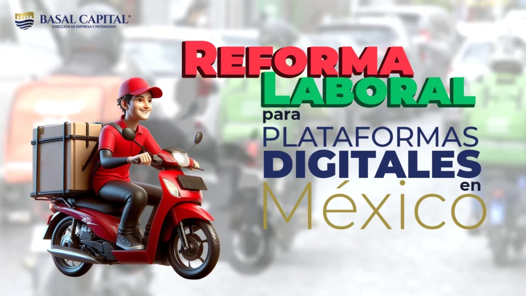 repartidor de plataformas digitales y la reforma laboral - basal capital